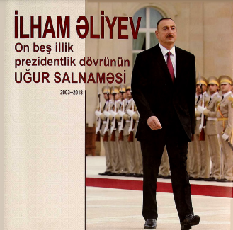 İlham Əliyev - On beş illik prezidentlik dövrünün  uğur salnaməsi (2003-2018)